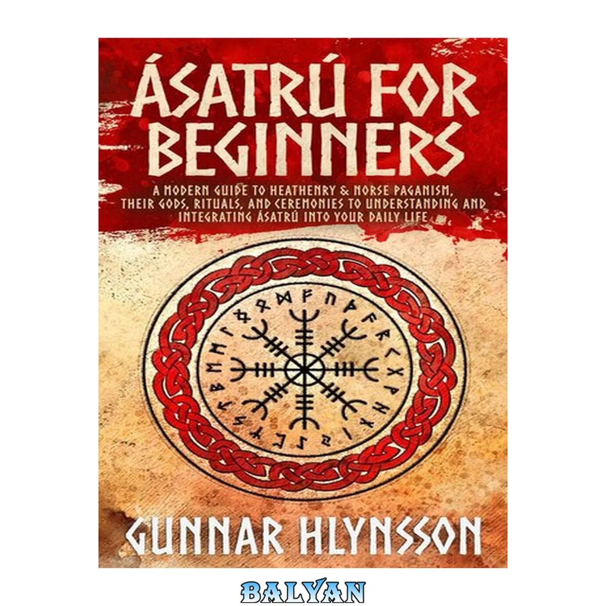 جلد کتاب Asatru for Beginners: A Modern Guide to Heathenry &amp; Norse Paganism, their Gods, Rituals, and Ceremonies to Understanding and Integrating Ásatrú into Your Daily Life