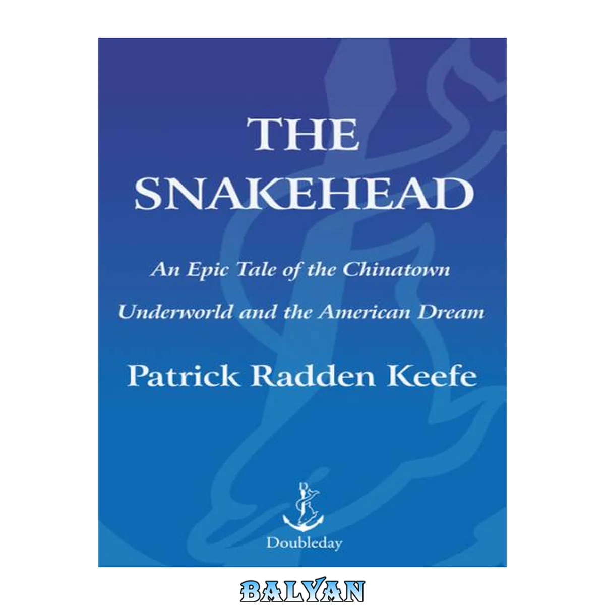 جلد کتاب The Snakehead : An Epic Tale of the Chinatown Underworld and the American Dream