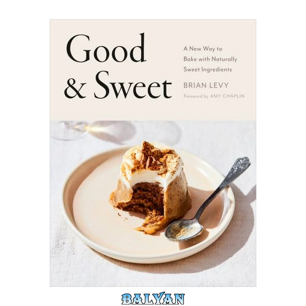 جلد کتاب Good and sweet: a new way to bake with naturally sweet ingredients