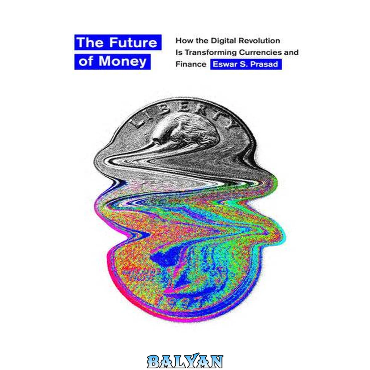 جلد کتاب The future of money how : how the digital revolution is transforming currencies and finance