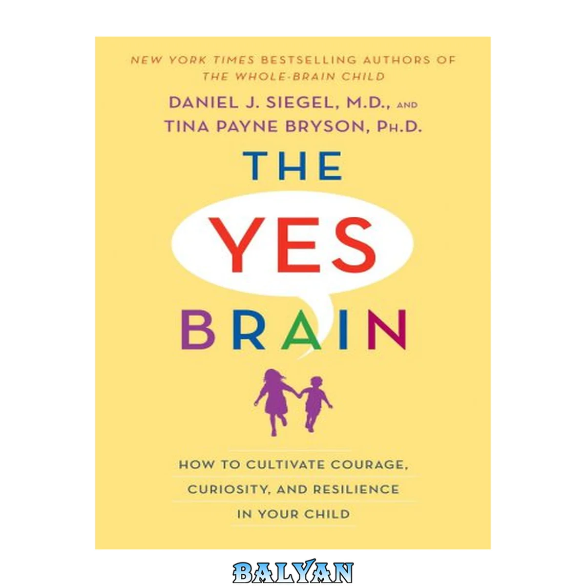 جلد کتاب The Yes Brain : How to Cultivate Courage, Curiosity, and Resilience in Your Child