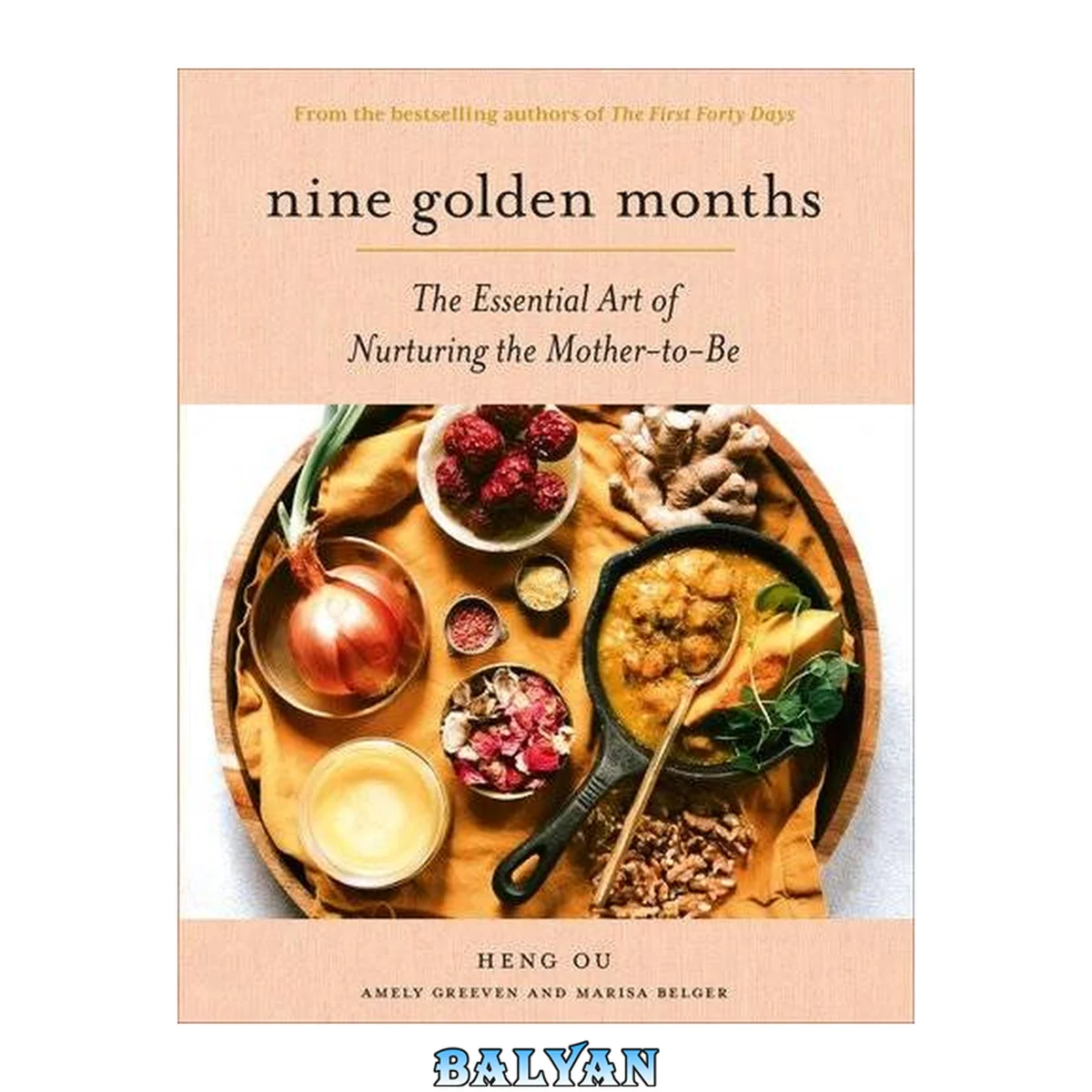 جلد کتاب Nine Golden Months : The Essential Art of Nurturing the Mother-to-Be