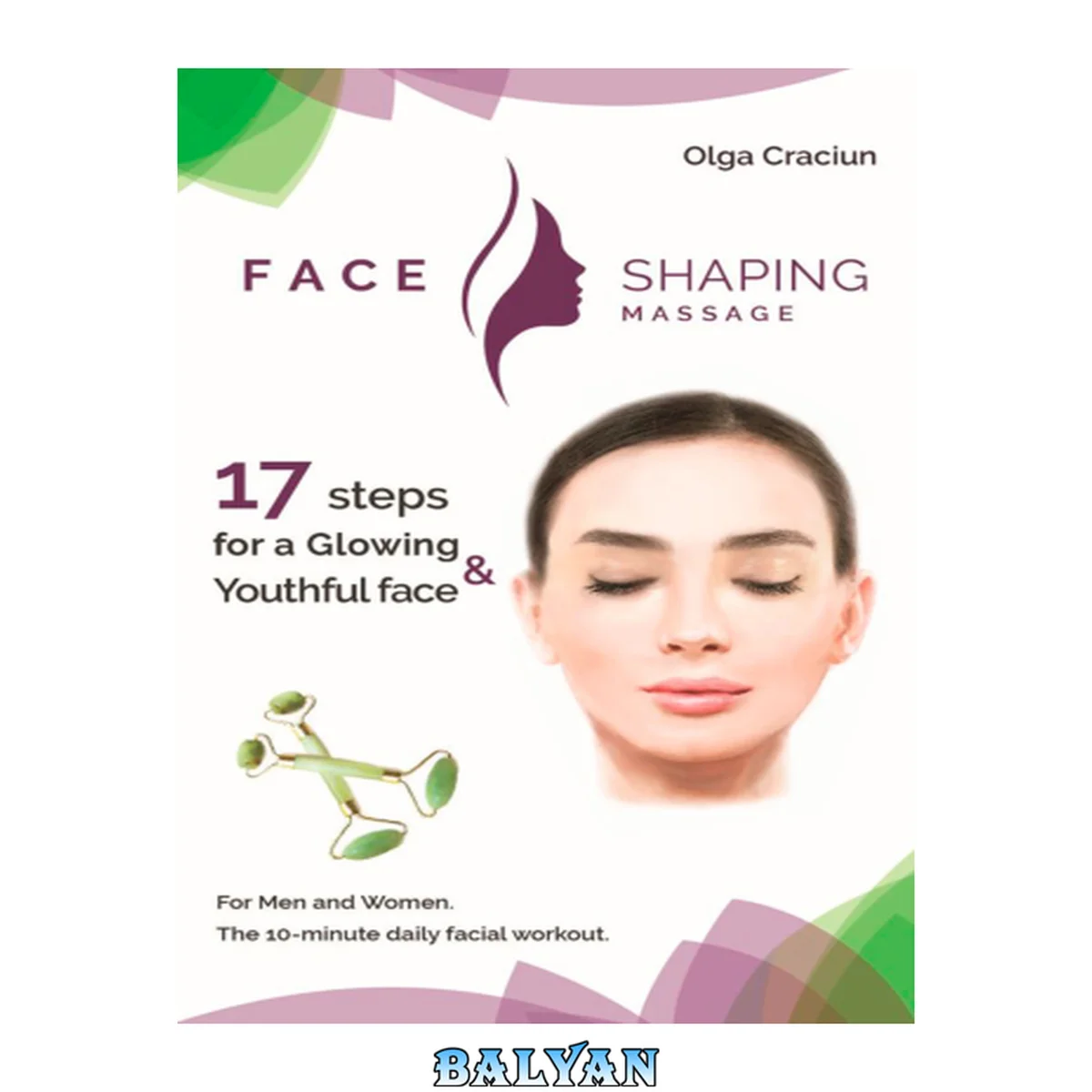 جلد کتاب Face Shaping Massage: The 10-minute daily facial workout