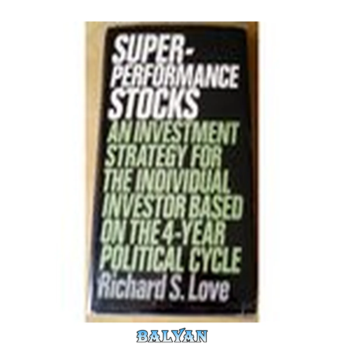 جلد کتاب Superperformance stocks: An investment strategy for the individual investor based on the 4-year political cycle