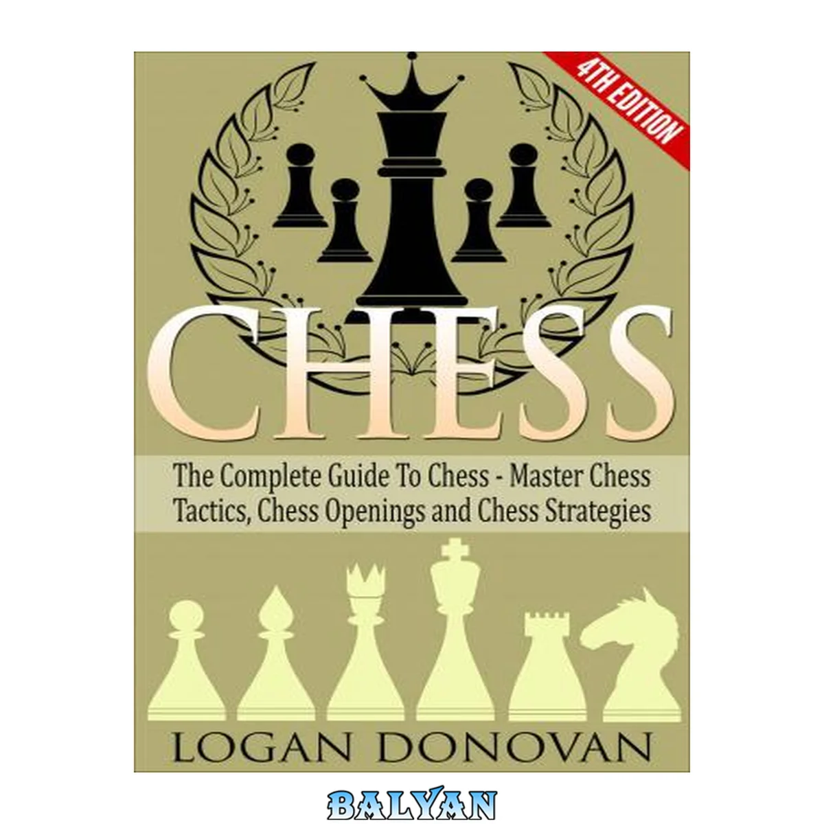 جلد کتاب Chess: The Complete Guide To Chess: Master: Chess Tactics, Chess Openings and Chess Strategies