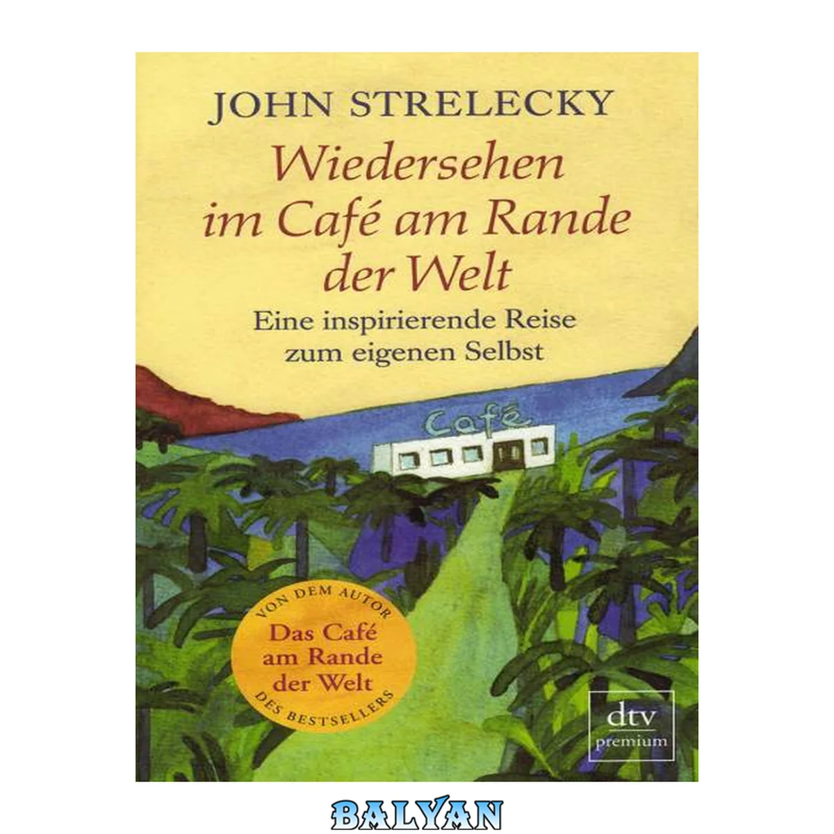 جلد کتاب Wiedersehen im Café am Rande der Welt: Eine inspirierende Reise zum eigenen Selbst (German Edition)