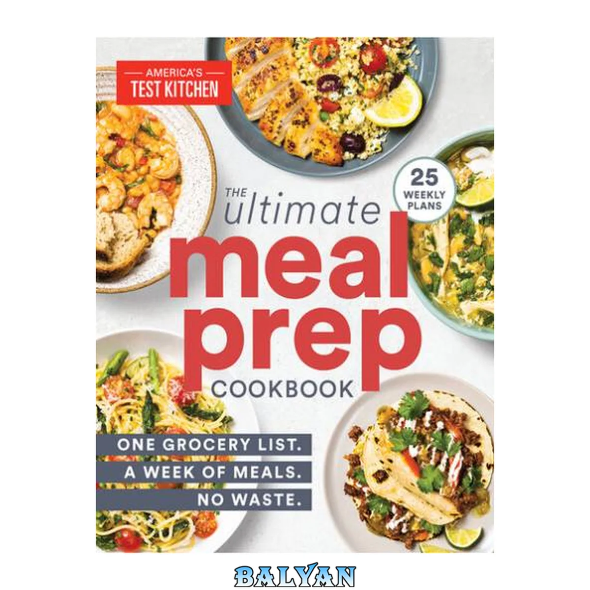 جلد کتاب The Ultimate Meal-Prep Cookbook : One Grocery List. A Week of Meals. No Waste.