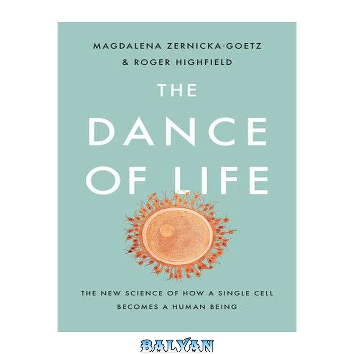 جلد کتاب The dance of life : the new science of how a single cell becomes a human being