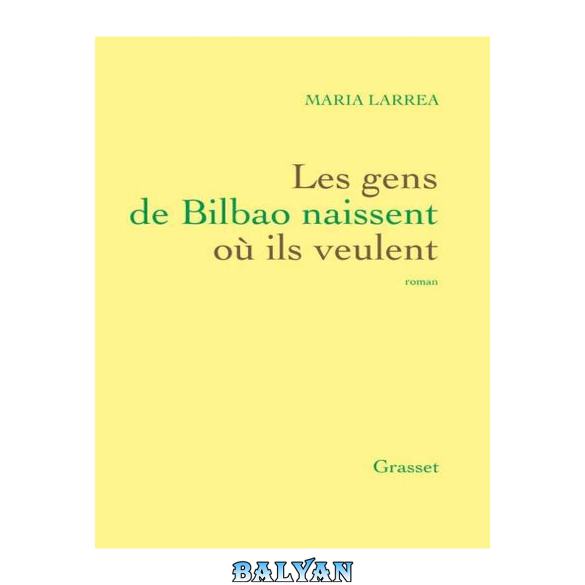 جلد کتاب Les gens de Bilbao naissent où ils veulent: premier roman (Littérature Française) (French Edition)