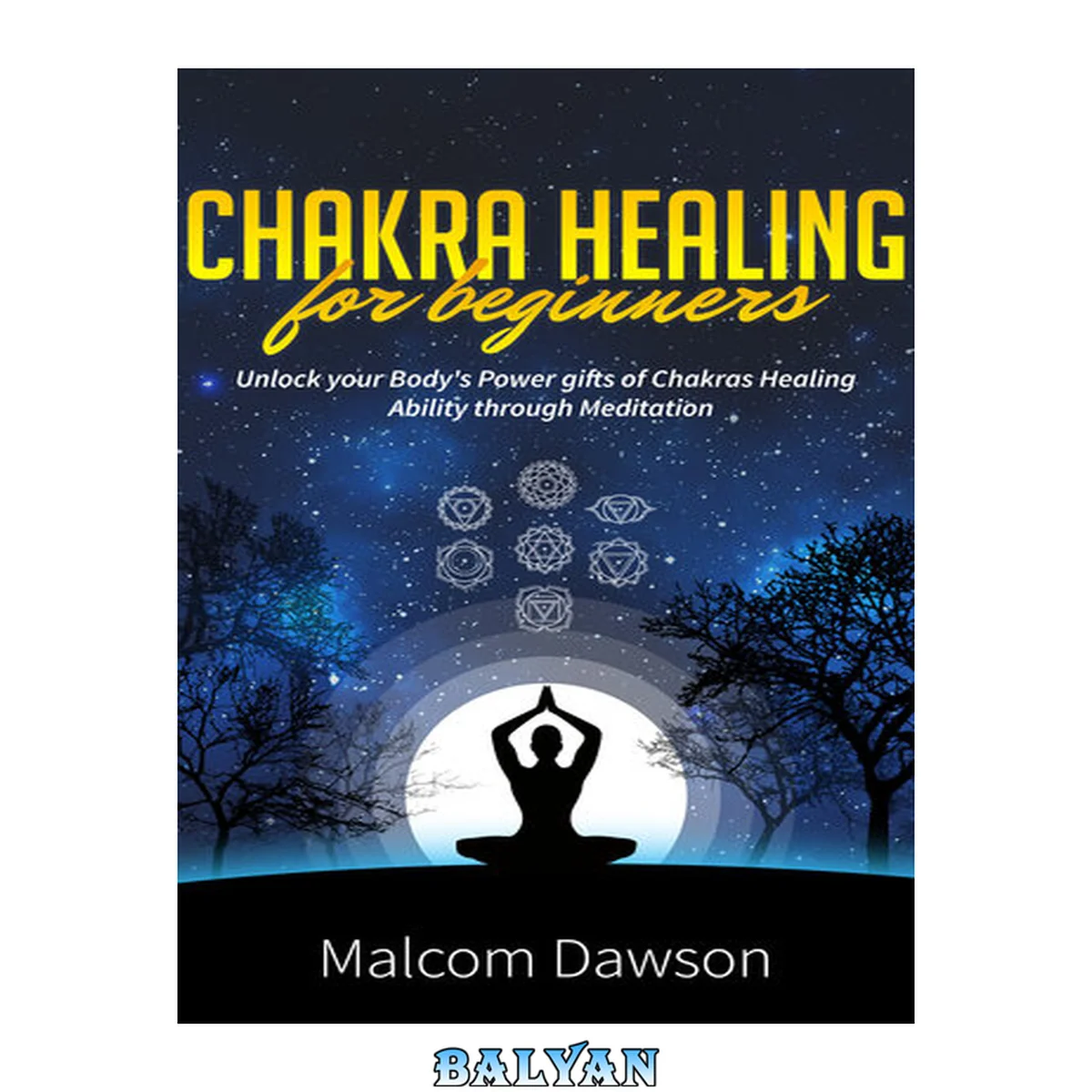 جلد کتاب Chakra Healing for Beginners: Unlock your Body's Power gifts of Chakras Healing Ability through Meditation