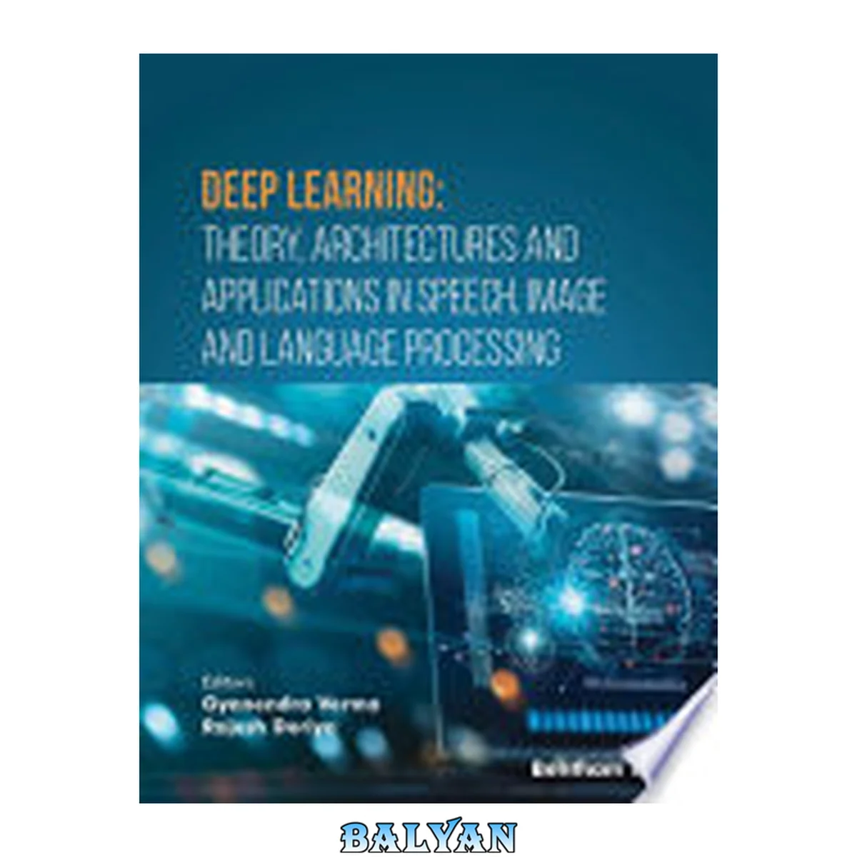 جلد کتاب Deep Learning : Theory, Architectures and Applications in Speech, Image and Language Processing