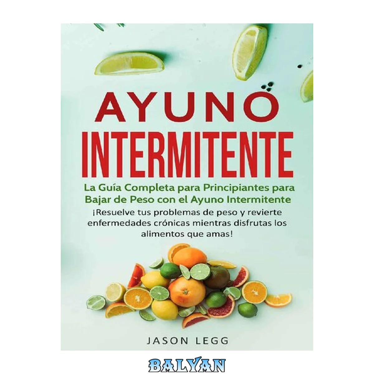 جلد کتاب Ayuno Intermitente: La Guía Completa para Principiantes para Bajar de Peso con el Ayuno Intermitente (Libro en Español / Intermittent Fasting Spanish Book Version) (Spanish Edition)