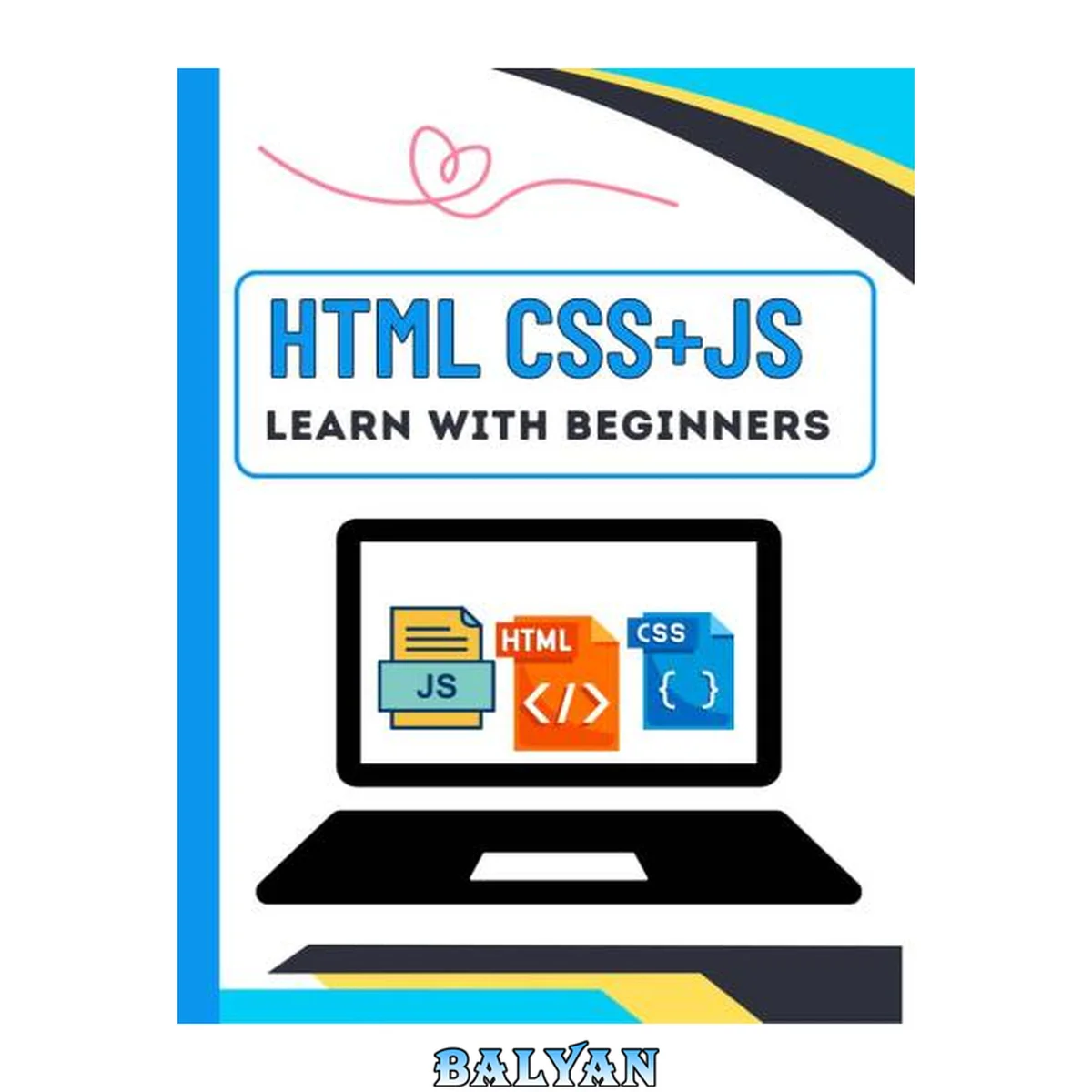 جلد کتاب Html css+js Learn with beginners: A full package book made by us for beginners, in this book html css javascript is discussed in detail from start to finish.