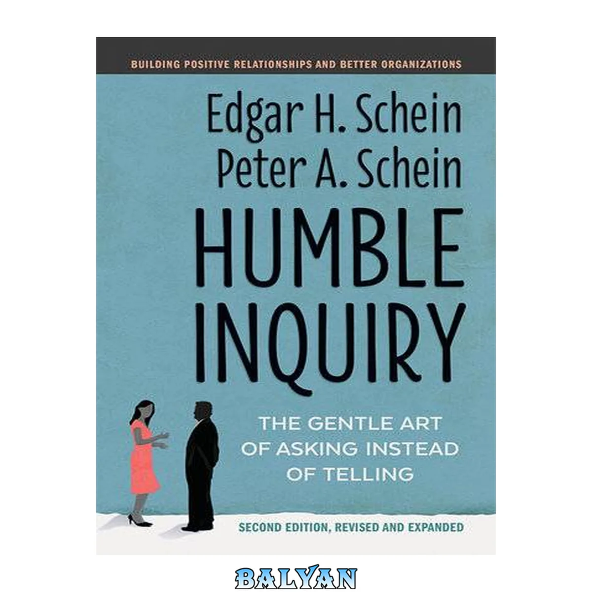 جلد کتاب Humble Inquiry: The Gentle Art of Asking Instead of Telling, Second Edition revised and expanded