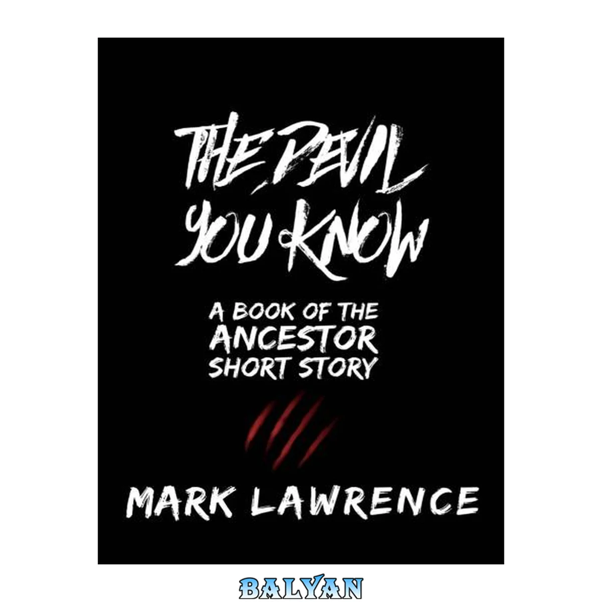 جلد کتاب The Devil You Know: 3 short stories - One from The Book of the Ancestor, two from The Red Queen's War