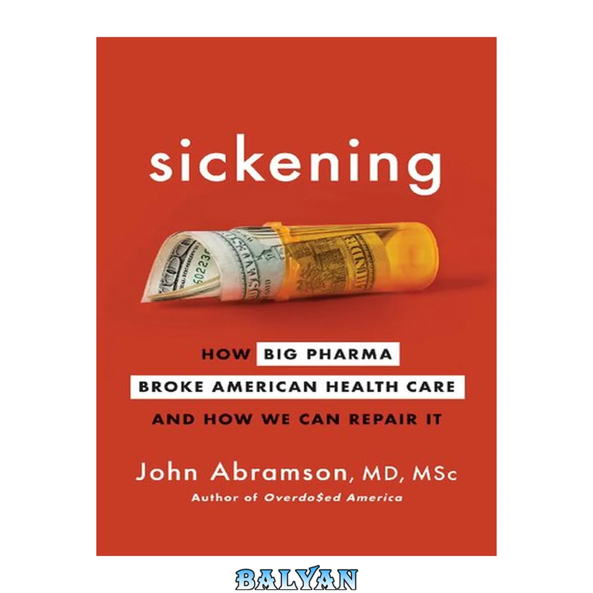 جلد کتاب Sickening; How Big Pharma Broke American Health Care and How We Can Repair It