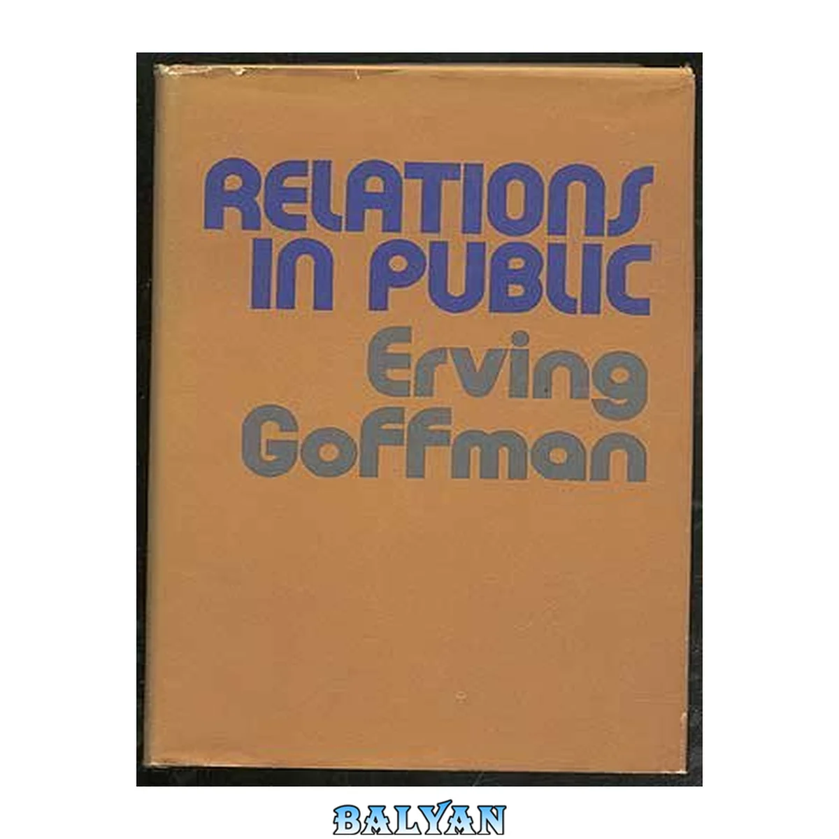جلد کتاب Relations in public : microstudies of the public order
