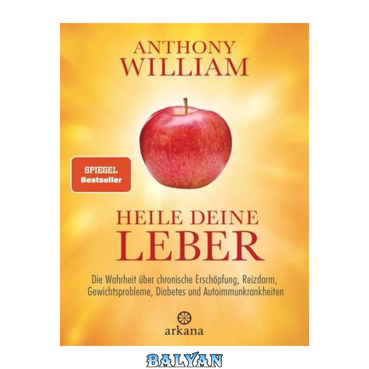 جلد کتاب Heile deine Leber: Die Wahrheit über chronische Erschöpfung, Reizdarm, Gewichtsprobleme, Diabetes und Autoimmunkrankheiten (German Edition)