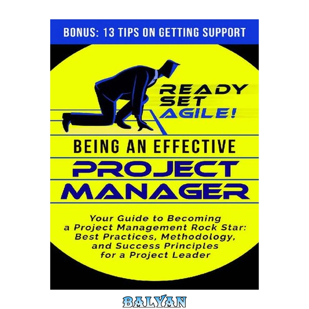 جلد کتاب Being an Effective Project Manager: Your Guide to Becoming a Project Management Rock Star: Best Practices, Methodology, and Success Principles for a Project ... (Project Management by Ready Set Agile)