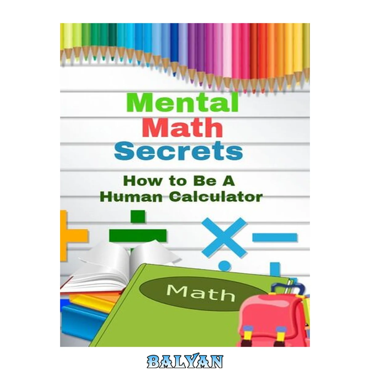 جلد کتاب Mental Math Secrets: Hоw to Bе a Human Cаlсulаtоr