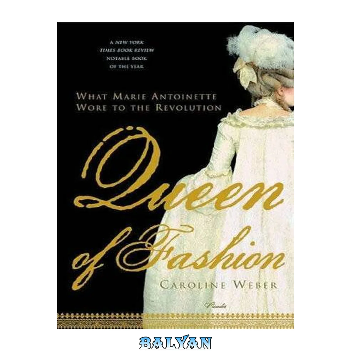 جلد کتاب Queen of Fashion : what Marie Antoinette wore to the Revolution