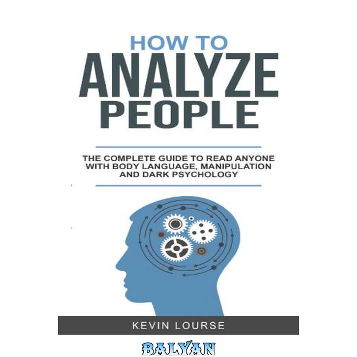 جلد کتاب HOW TO ANALYZE PEOPLE A complete guide for everyone whit Body languages, manipulation and dark psychology