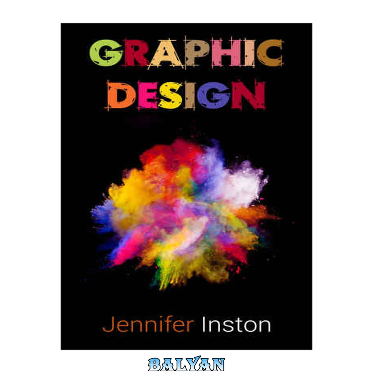 جلد کتاب Graphic Design: A Beginners Guide To Mastering The Art Of Graphic Design, Second Edition