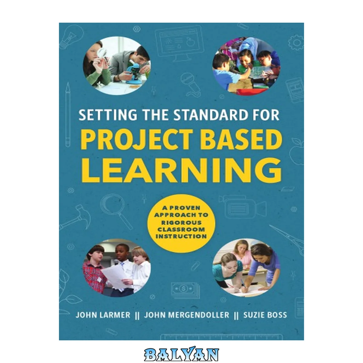 جلد کتاب Setting the standard for project based learning : a proven approach to rigorous classroom instruction