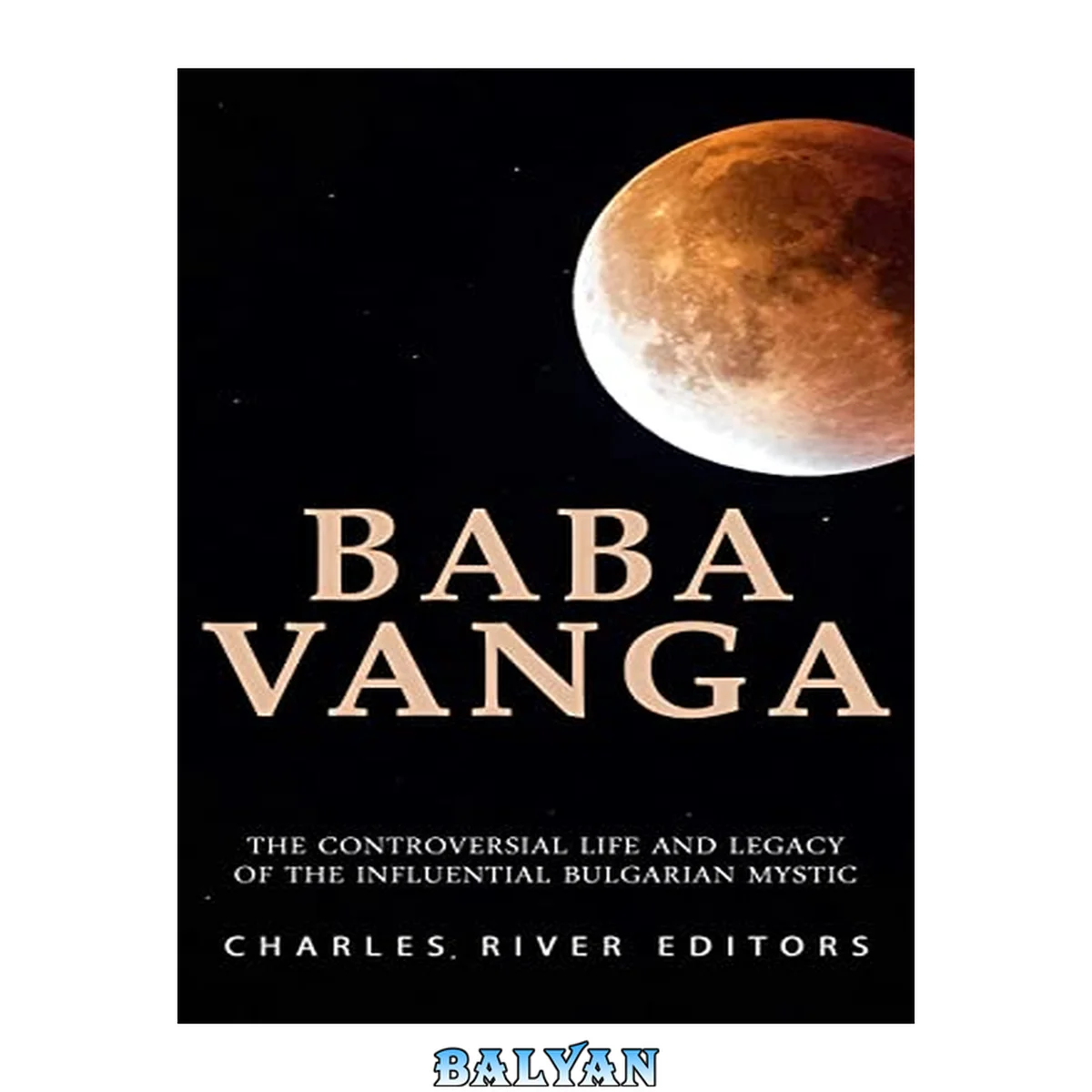 جلد کتاب Baba Vanga: The Controversial Life and Legacy of the Influential Bulgarian Mystic