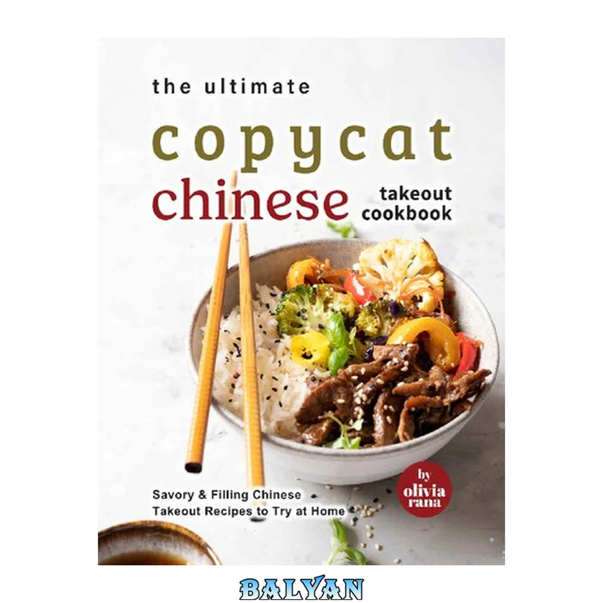 جلد کتاب The Ultimate Copycat Chinese Takeout Cookbook: Savory &amp; Filling Chinese Takeout Recipes to Try at Home