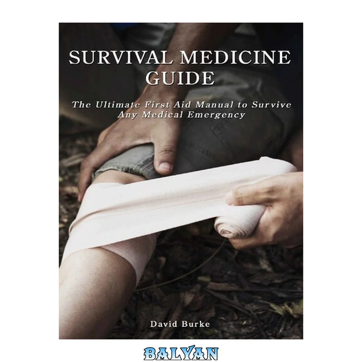 جلد کتاب SURVIVAL MEDICINE GUIDE: The Ultimate First Aid Manual To Survive Any Medical Emergency