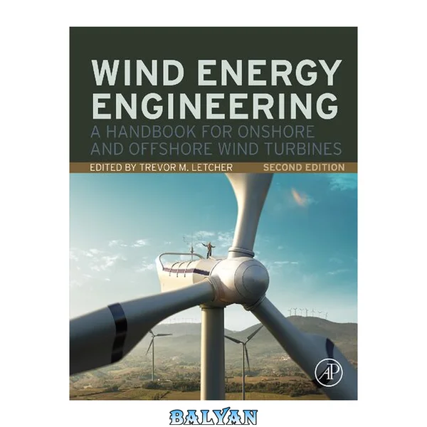 Wind Energy Engineering : A Handbook for Onshore and Offshore Wind Turbines