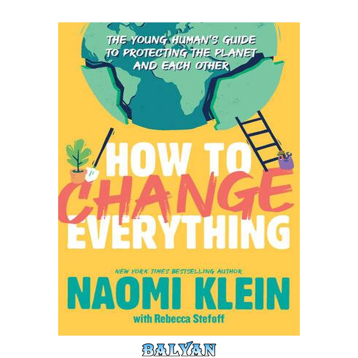 جلد کتاب How to Change Everything : The Young Human's Guide to Protecting the Planet and Each Other