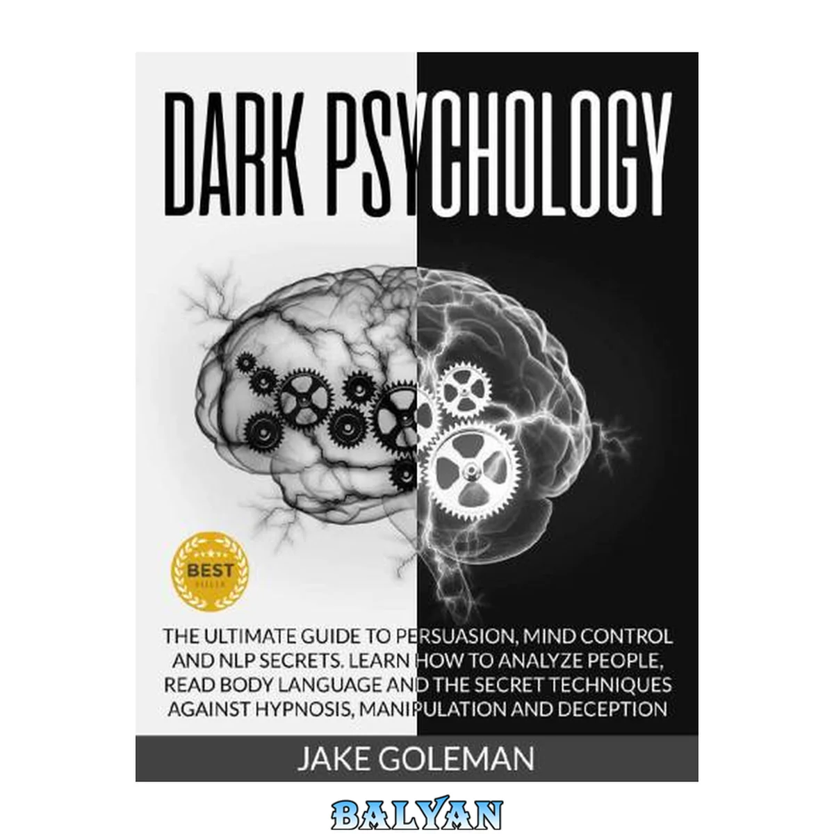 جلد کتاب Dark Psychology: The Ultimate Guide to Persuasion, Mind Control and NLP Secrets: Learn How to Analyze People, Read Body Language and the Secret Techniques Against Hypnosis, Manipulation and Deception