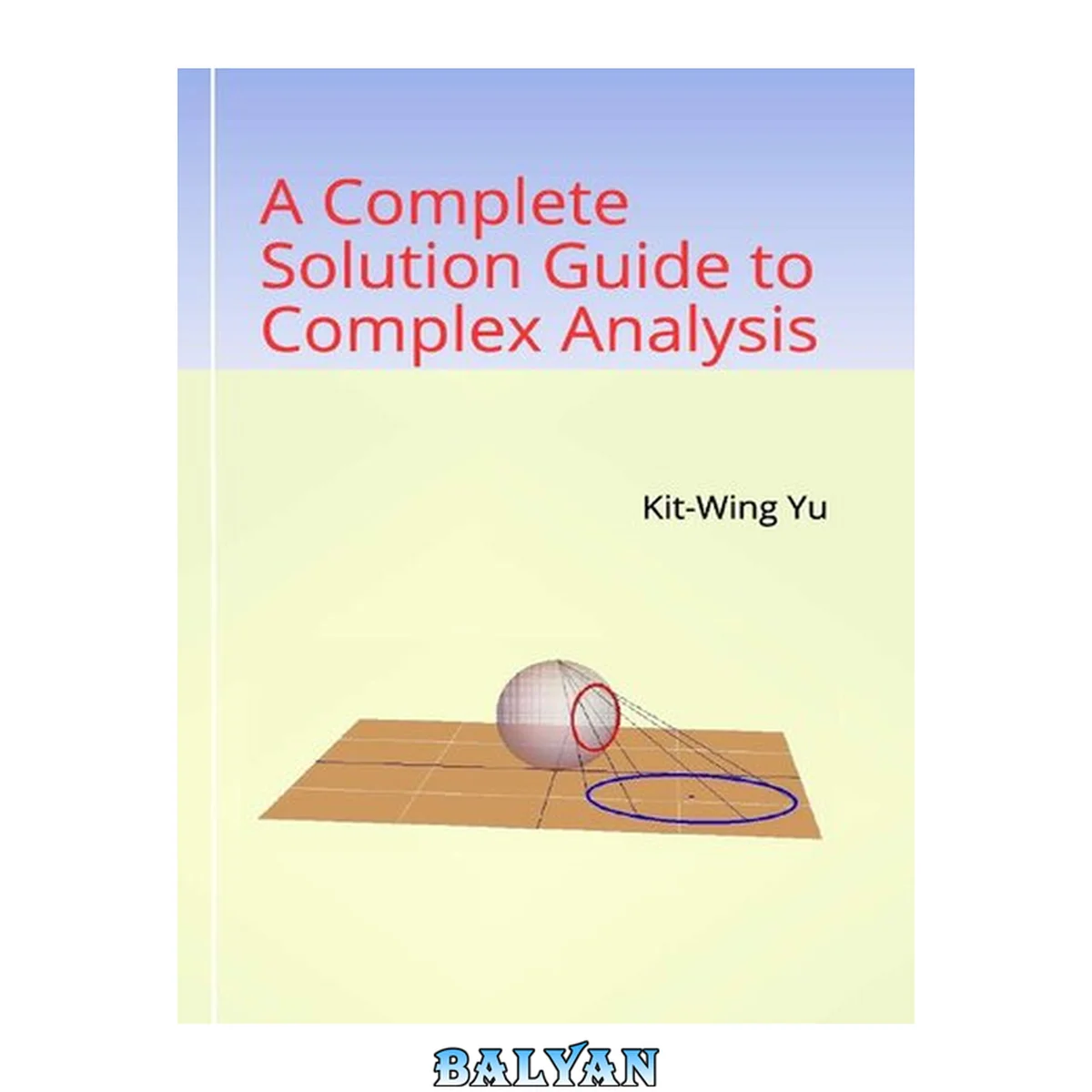 جلد کتاب A Complete Solution Guide to Complex Analysis