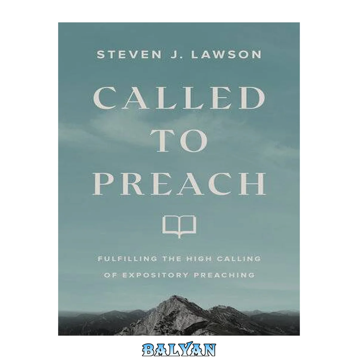 جلد کتاب Called to Preach : Fulfilling the High Calling of Expository Preaching
