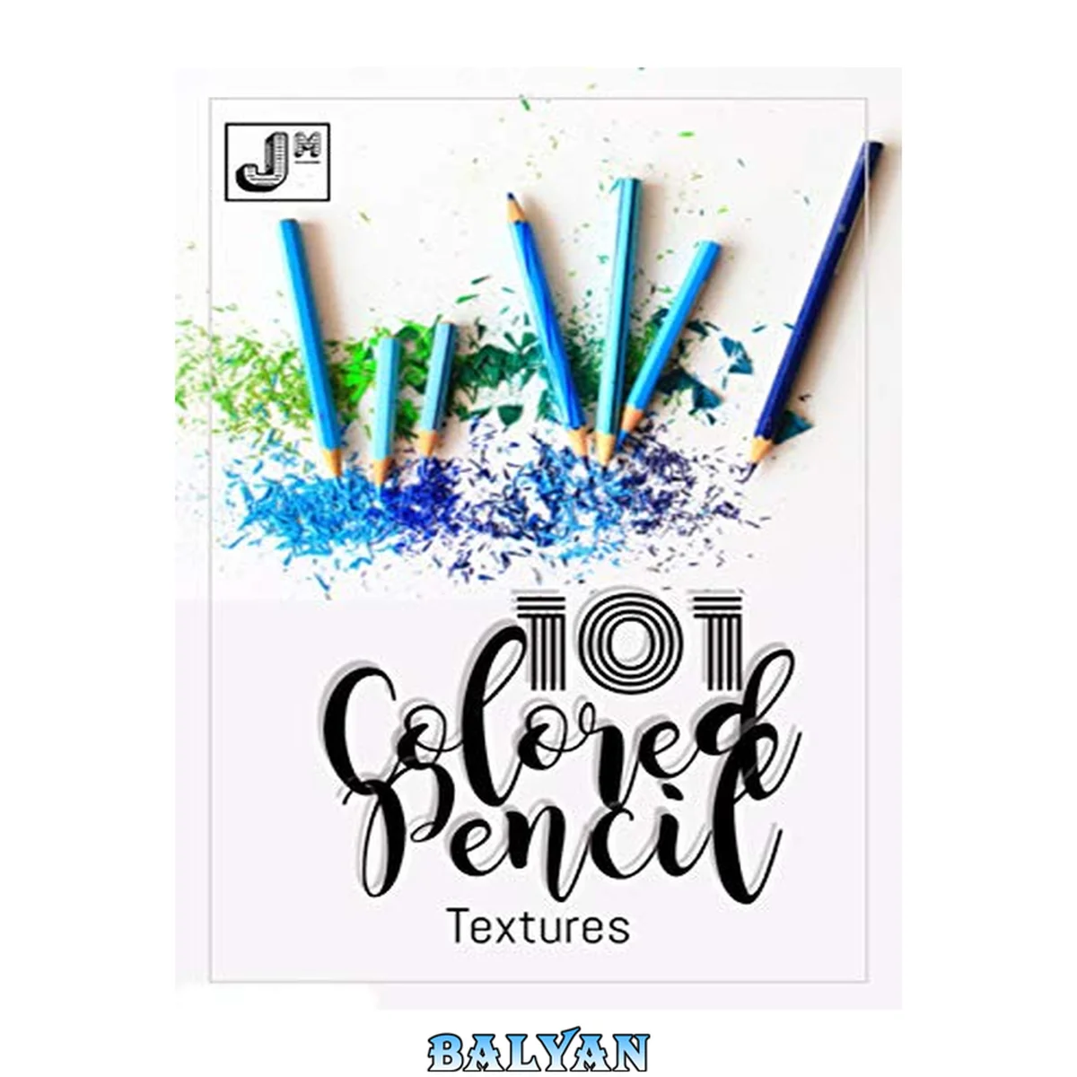 جلد کتاب 101 Colored Pencil Textures : Realistic Step-by-step Drawing Methods For Rendering A Range Of Surfaces And Textures