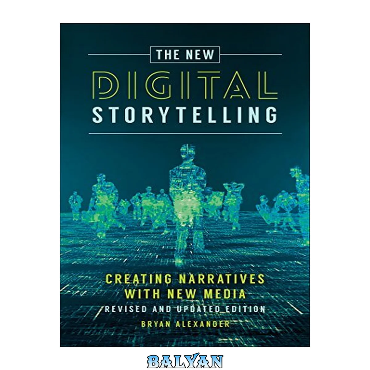 جلد کتاب The New Digital Storytelling: Creating Narratives with New Media--Revised and Updated Edition, 2nd Edition