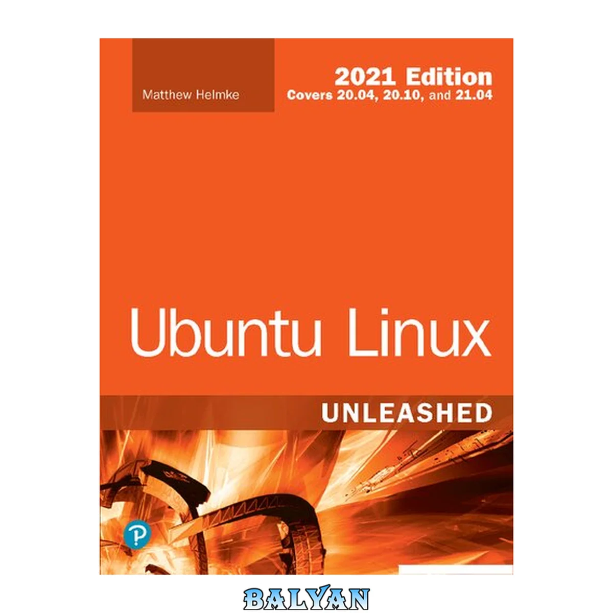 جلد کتاب Ubuntu Linux Unleashed 2021 edition (covers 20.04, 20.10 and 21.04)
