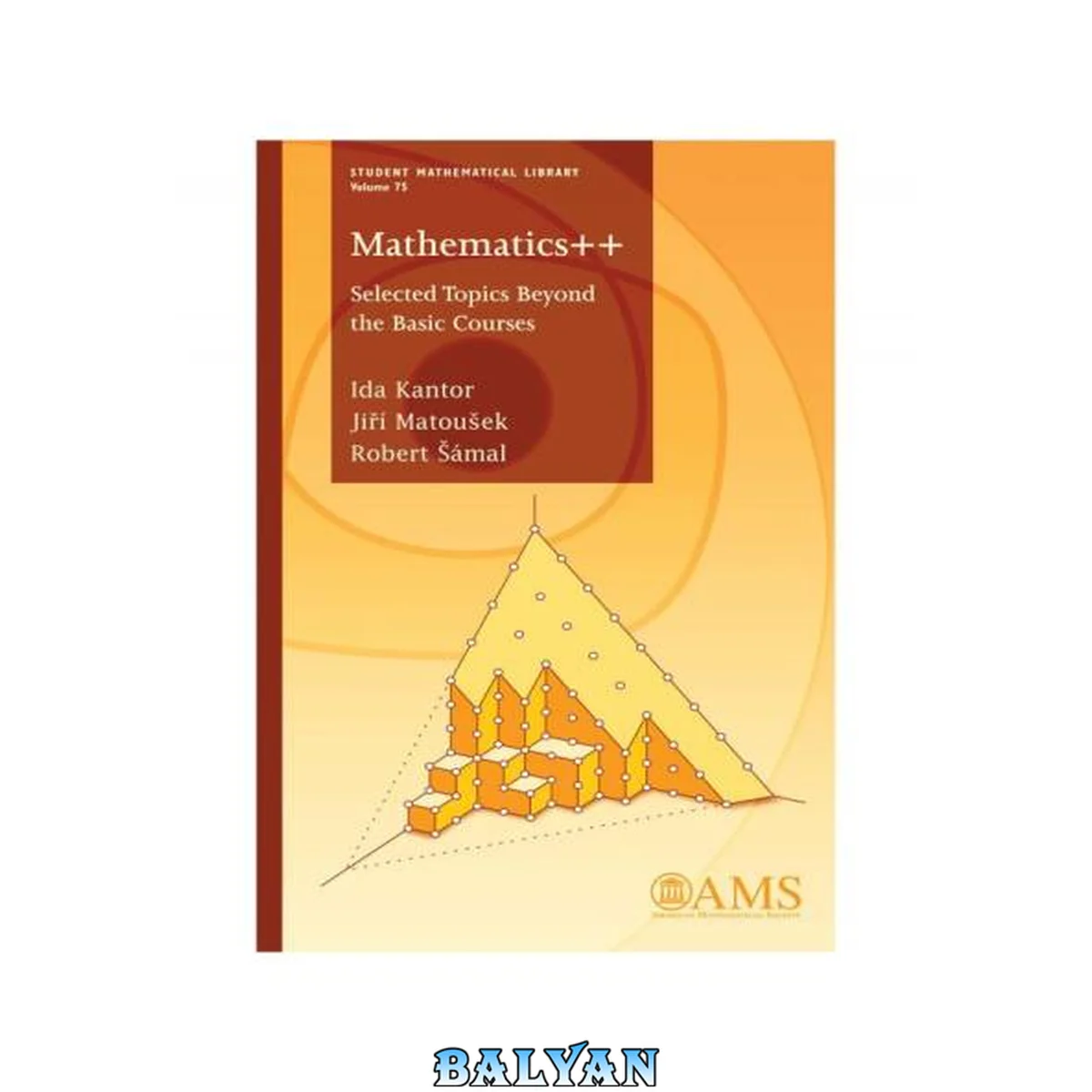 جلد کتاب Mathematics++: Selected Topics Beyond the Basic Courses (Student Mathematical Library) (Student Mathematical Library, 75)