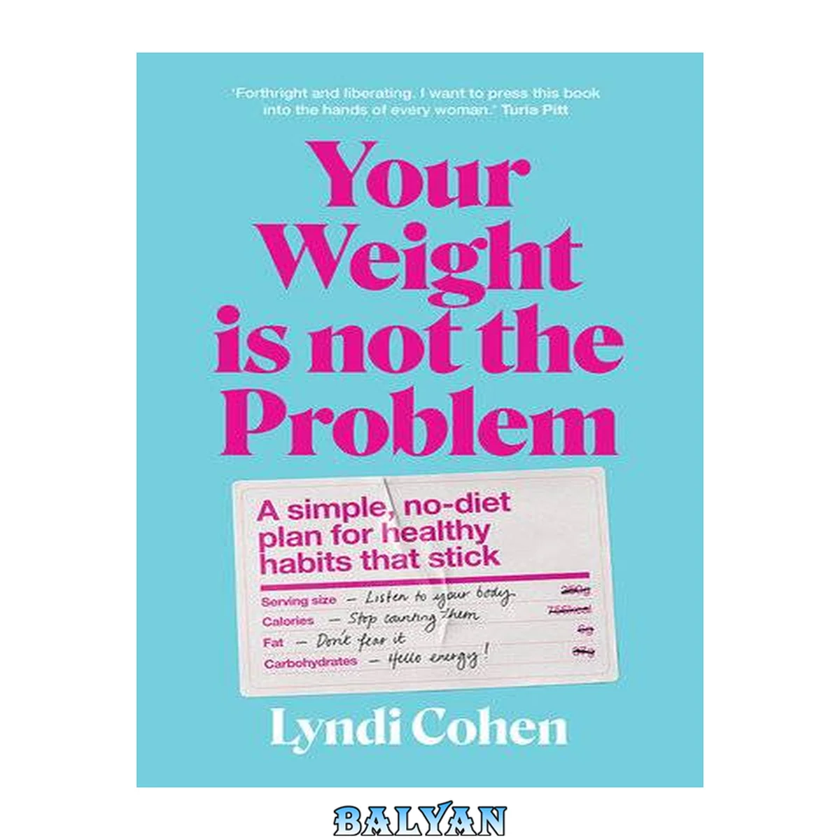 جلد کتاب Your weight is not the problem : a simple, no-diet plan for healthy habits that stick