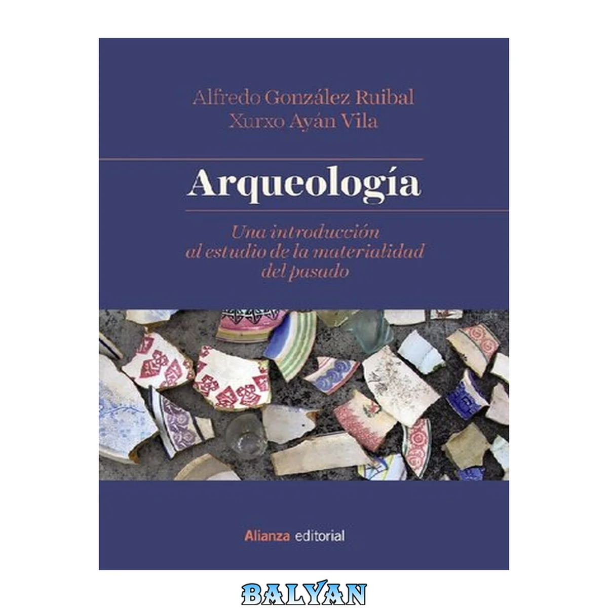 جلد کتاب Arqueología. Una introducción al estudio de la materialidad del pasado