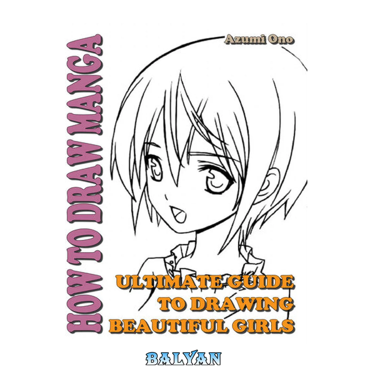 جلد کتاب How To Draw Manga Ultimate Guide to Drawing Beautiful Girls