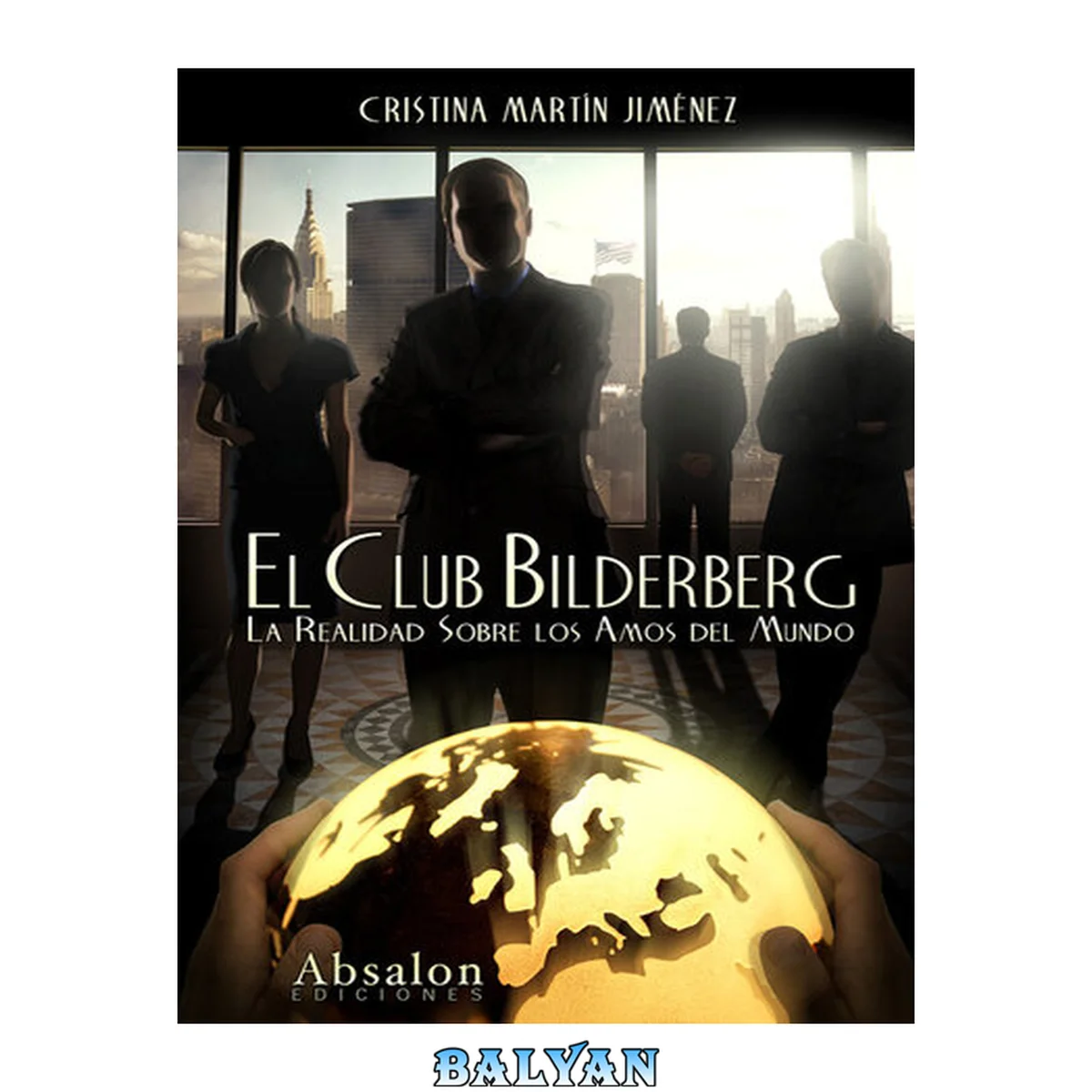 جلد کتاب El Club Bilderberg: La Realidad Sobre los Amos del Mundo