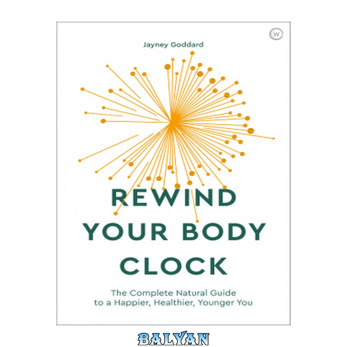 جلد کتاب Rewind Your Body Clock: The Complete Natural Guide to a Happier, Healthier, Younger You&amp;nbsp;