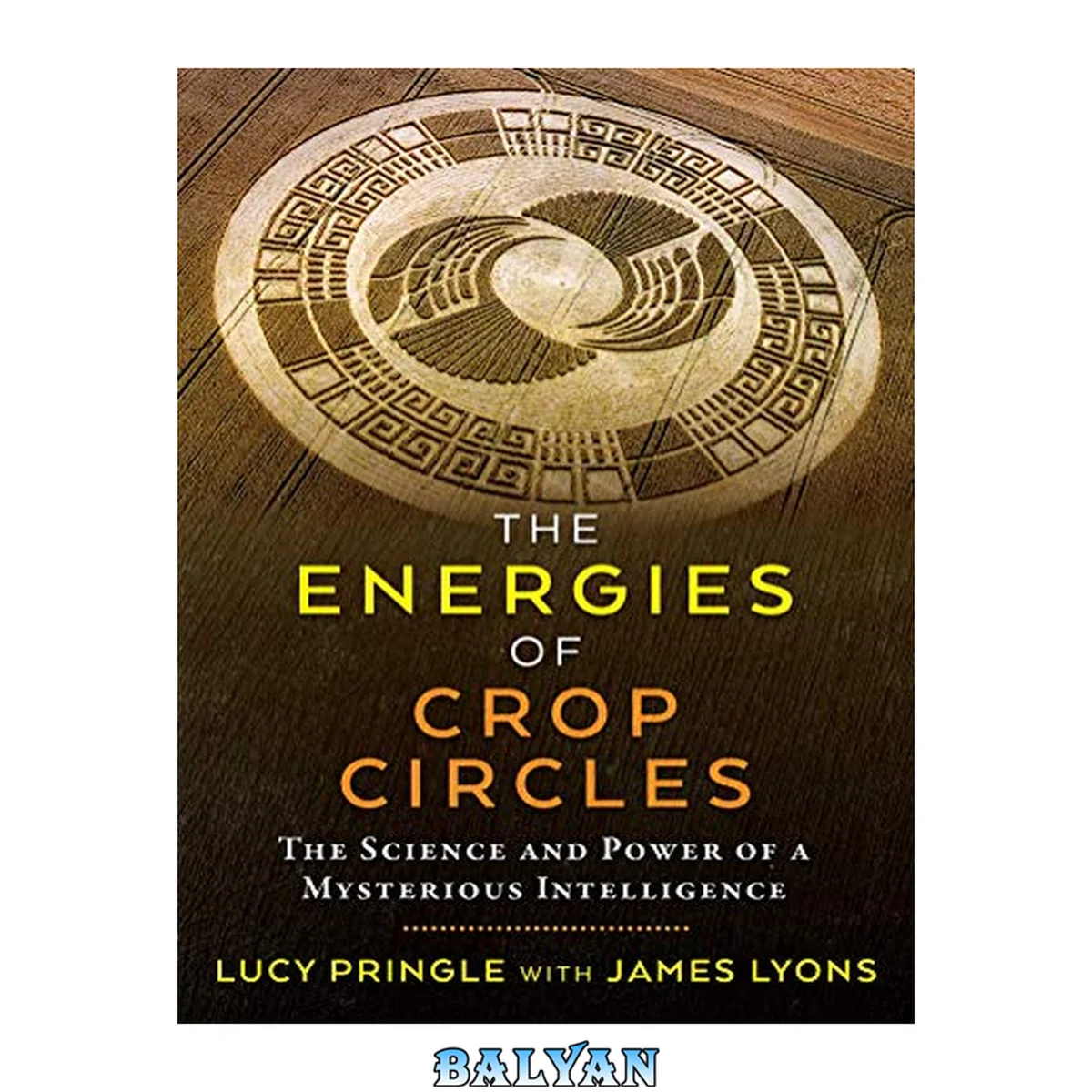 جلد کتاب The energies of crop circles : the science and power of a mysterious intelligence