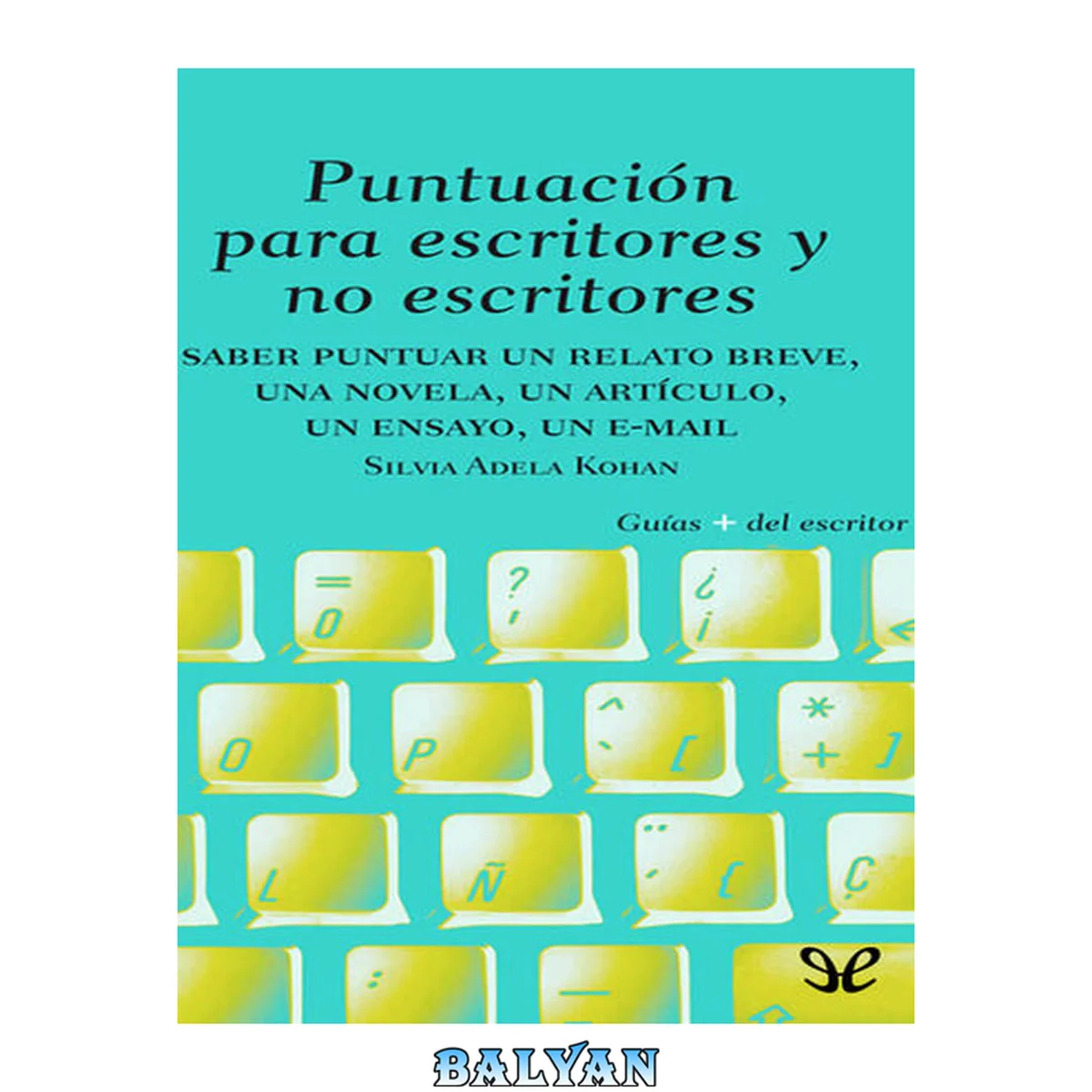 جلد کتاب Puntuación para escritores y no escritores: Desde un relato breve, una novela y un ensayo hasta un mail