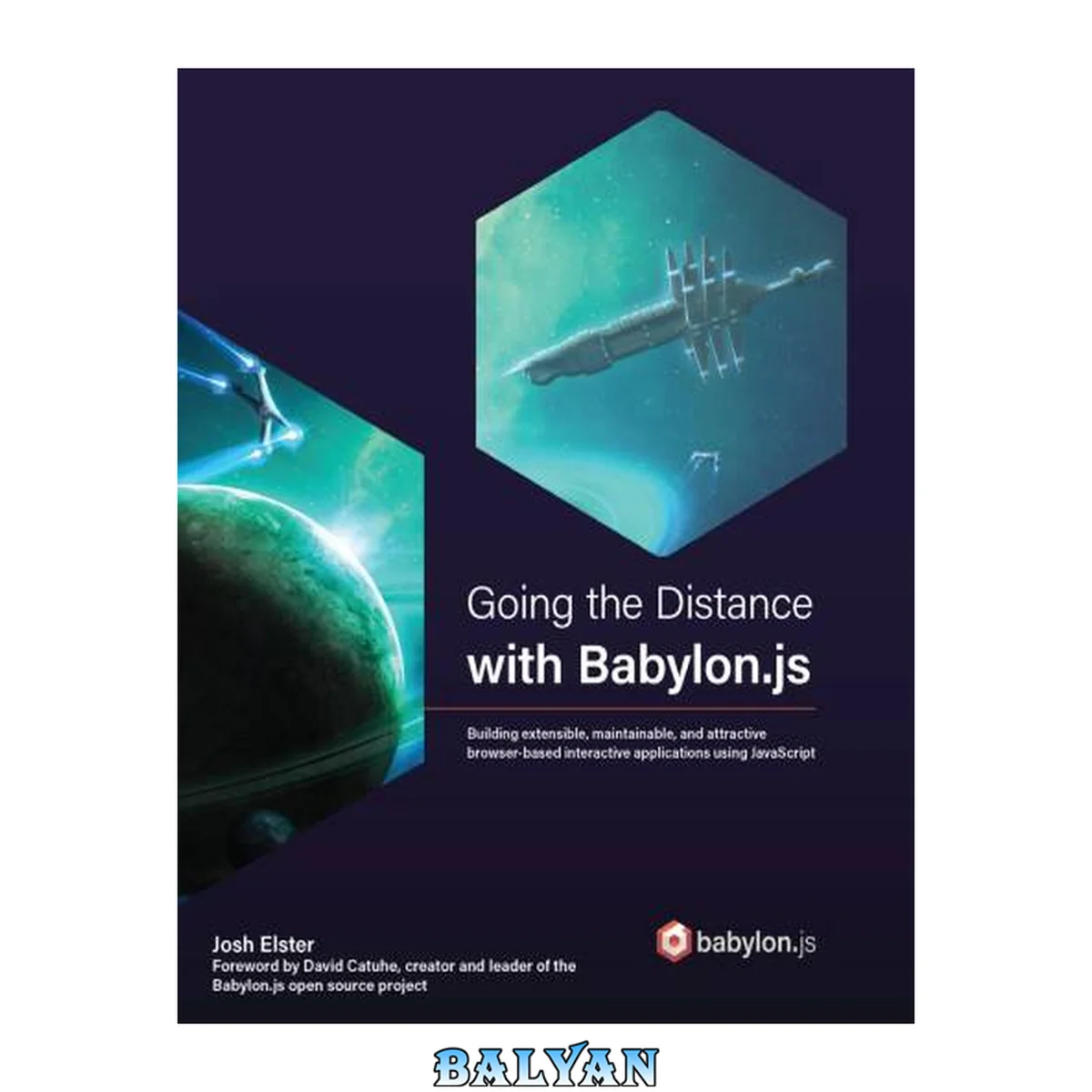 جلد کتاب Going the Distance with Babylon.js : Building Extensible, Maintainable, and Attractive Browser-based Interactive Applications Using JavaScript