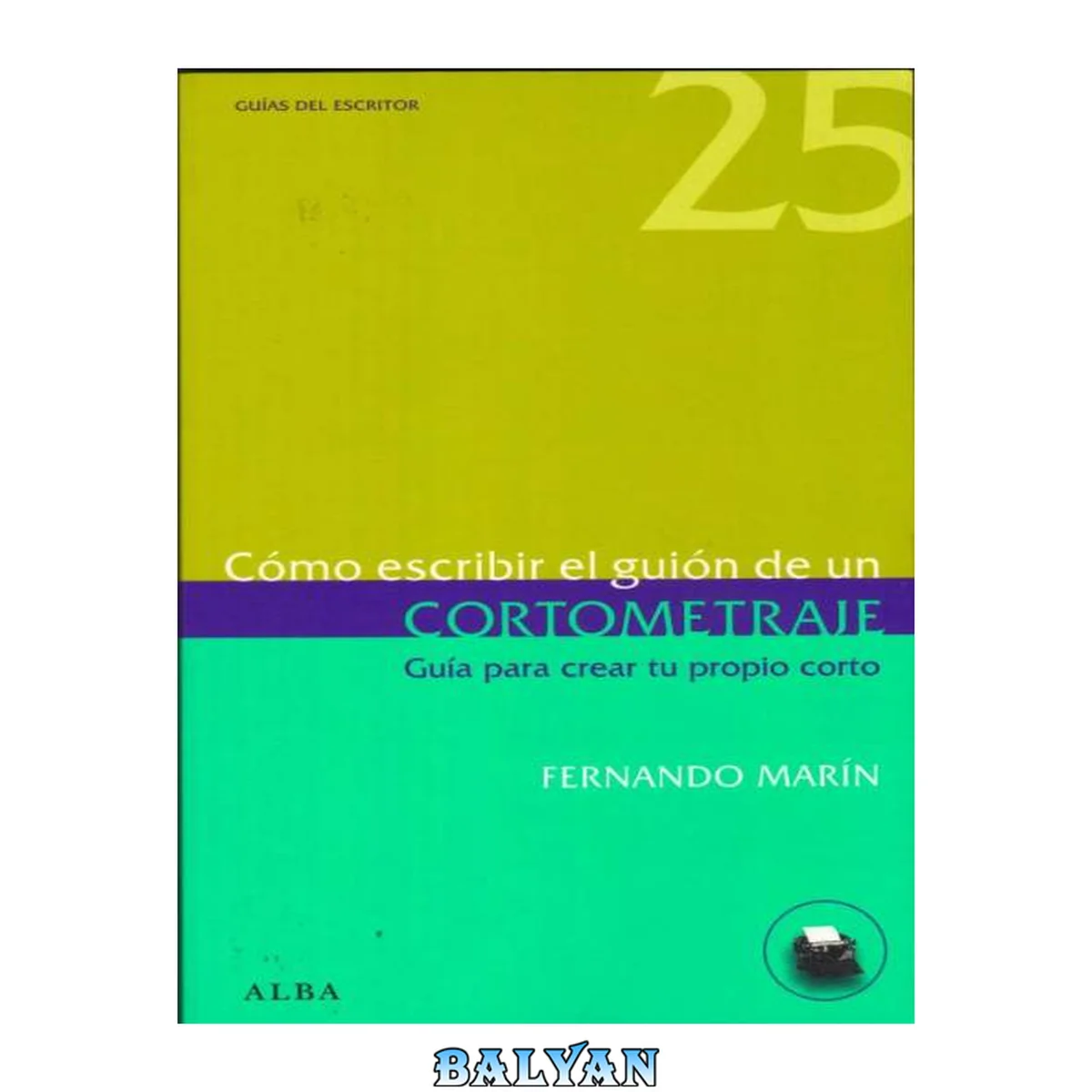 جلد کتاب Cómo escribir el guión de un cortometraje: Guía para crear tu propio corto (Guías del escritor) (Spanish Edition)