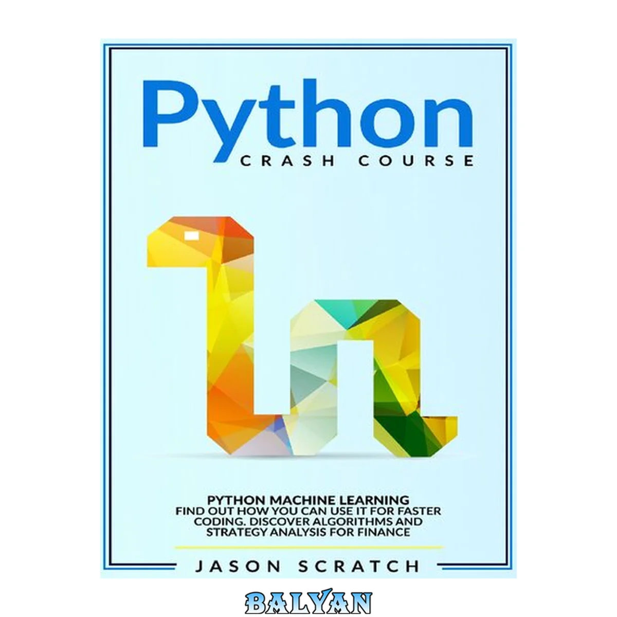 جلد کتاب Python Crash Course: Python Machine Learning. Find out how you can use it for faster coding. Discover algorithms and strategy analysis for finance